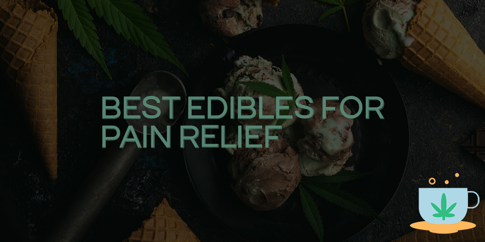 best edibles for pain relief