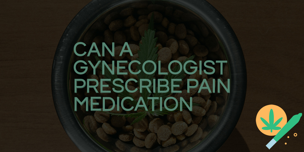 can a gynecologist prescribe pain medication