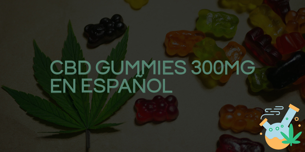 cbd gummies 300mg en español
