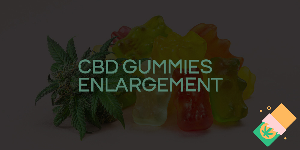 cbd gummies enlargement