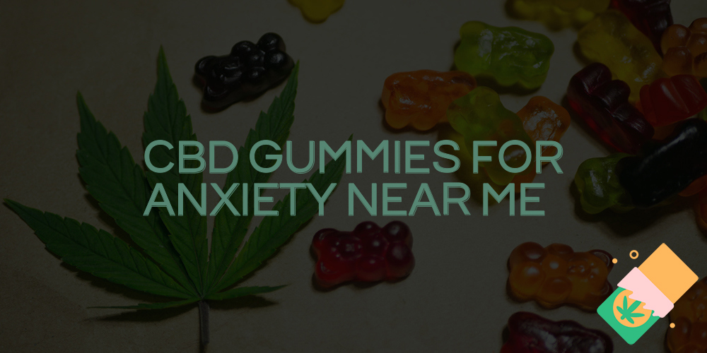 cbd gummies for anxiety near me