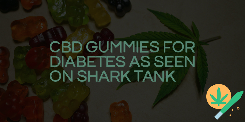 cbd gummies for diabetes as seen on shark tank