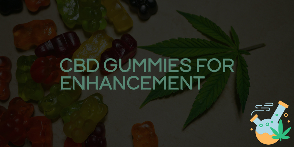 cbd gummies for enhancement