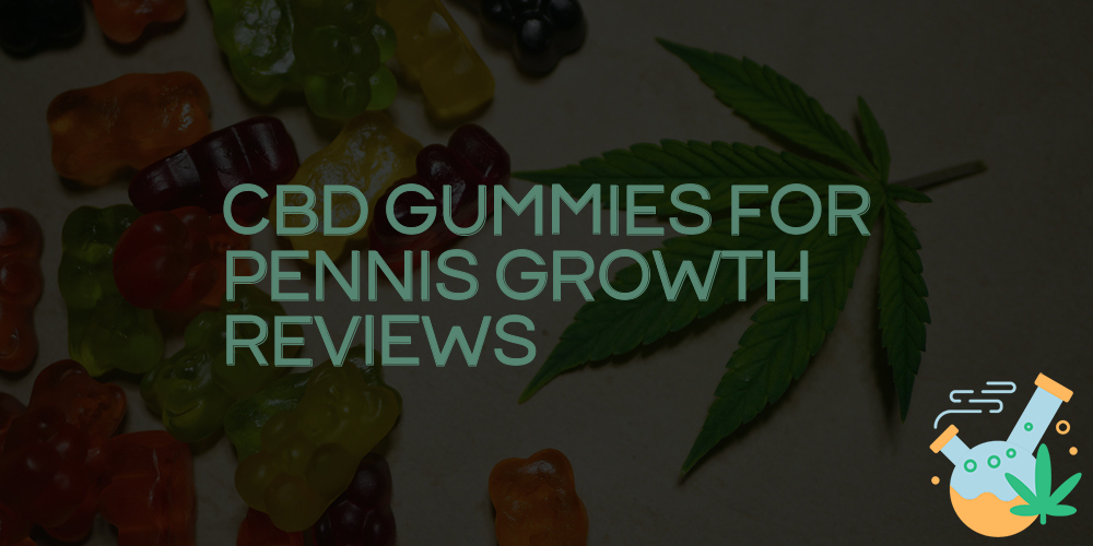 cbd gummies for pennis growth reviews