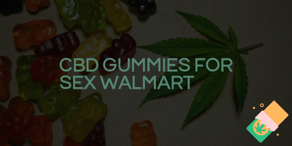 cbd gummies for sex walmart