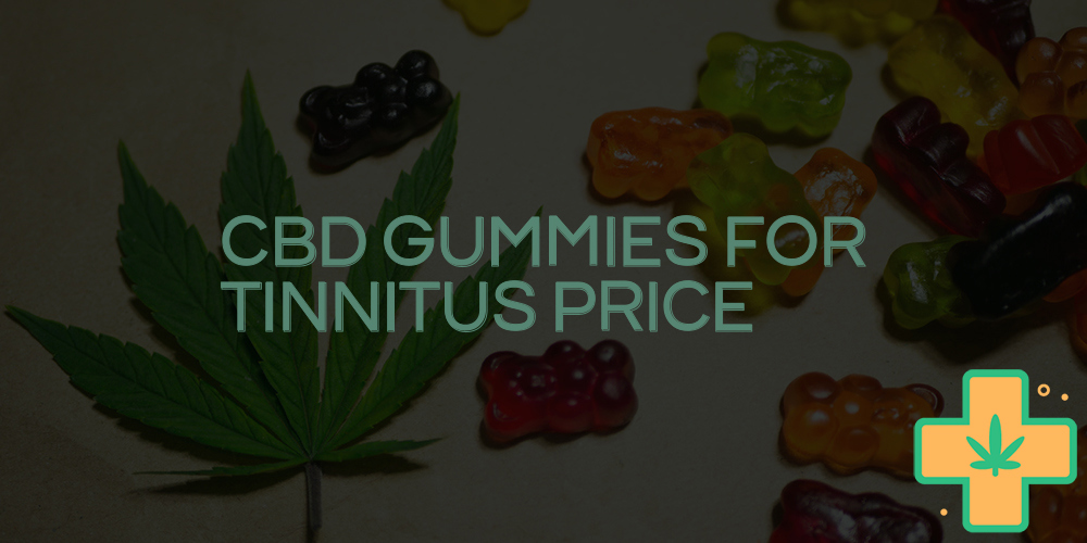cbd gummies for tinnitus price