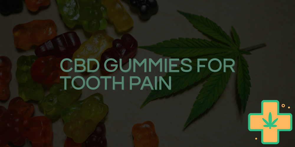 cbd gummies for tooth pain