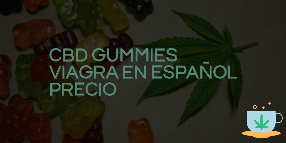 cbd gummies viagra en español precio
